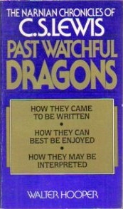 Past Watchful Dragons: The Narnian Chronicles of C. S. Lewis by Walter Hooper