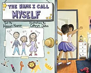 The Name I Call Myself by Cathryn John, Hasan Namir