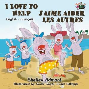 I Love to Help J'aime aider les autres: English French Bilingual Edition by Kidkiddos Books, Shelley Admont