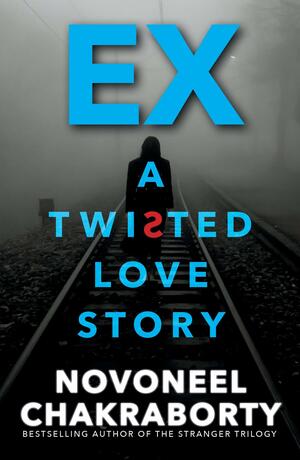 EX:...a twisted love story by Novoneel Chakraborty