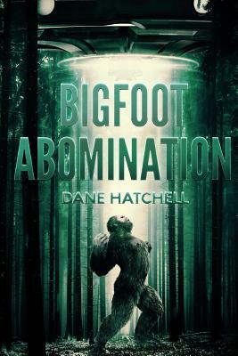 Bigfoot Abomination by Dane Hatchell