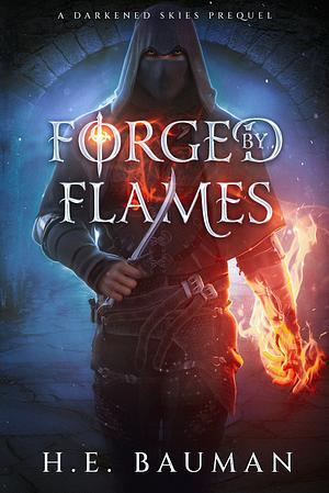 Forged by Flames by H.E. Bauman