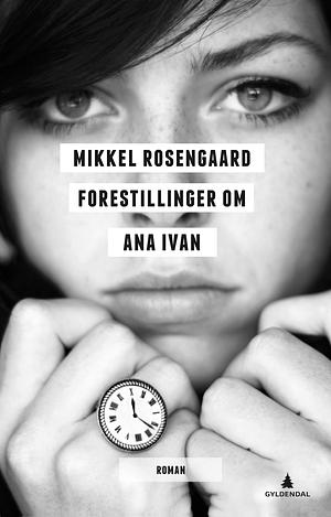 Forestillinger om Ana Ivan by Mikkel Rosengaard