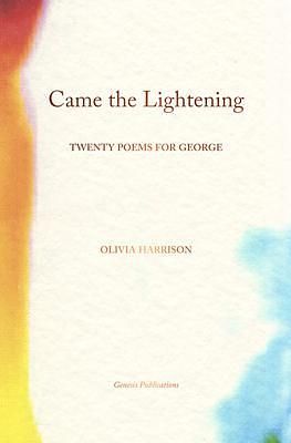 Came the Lightening: Twenty Poems for George by Olivia Harrison, Olivia Harrison, Martin Scorsese