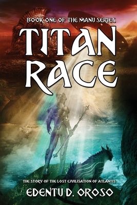 Titan Race: Book One Of The Manu Series by Edentu Oroso