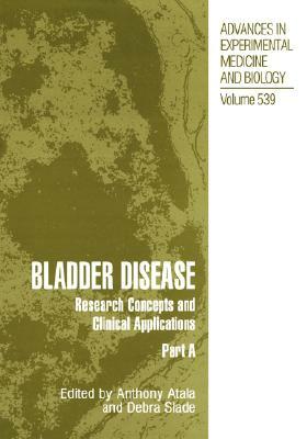 Bladder Disease: Research Concepts and Clinical Applications by 