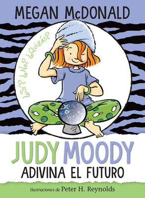 Judy Moody Adivina El Futuro / Judy Moody Predicts the Future by Megan McDonald