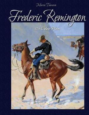 Frederic Remington: 113 Colour Plates by Maria Tsaneva, Blago Kirov