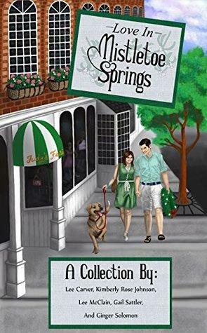 Love in Mistletoe Springs by Ginger Solomon, Lee Tobin McClain, Lee Carver, Kimberly Rose Johnson, Gail Sattler