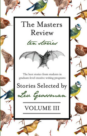 The Masters Review, Volume III by Lev Grossman