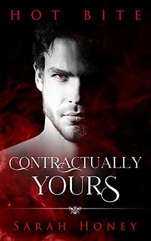 Contractually Yours: A Hot Bite Story by Sarah Honey, Sarah Honey