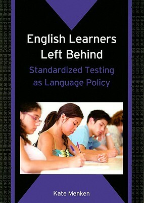 English Learners Left Behind by Kate Menken