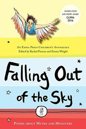 Falling Out of the Sky: Poems about Myths and Monsters by Emma Wright, Rachel Piercey