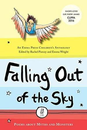 Falling Out of the Sky: Poems about Myths and Monsters by Rachel Piercey, Emma Wright