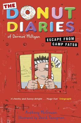 The Donut Diaries: Escape from Camp Fatso: Book Three by Anthony McGowan, David Tazzyman