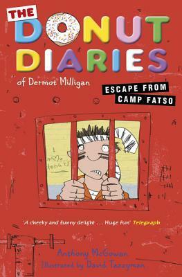 The Donut Diaries: Escape from Camp Fatso: Book Three by David Tazzyman, Anthony McGowan