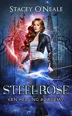 Steel Rose: Van Helsing Academy by Stacey O'Neale