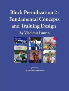 Block Periodization 2: Fundamental Concepts and Training Design by Vladimir Issurin