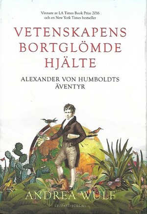 Vetenskapens Bortglömde Hjälte: Alexander von Humboldts Äventyr by Andrea Wulf