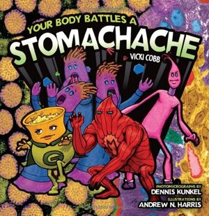 Your Body Battles a Stomachache by Dennis Kunkel, Vicki Cobb
