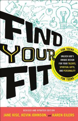 Find Your Fit: Unlock God's Unique Design for Your Talents, Spiritual Gifts, and Personality by Jane Kise, Kevin Johnson, Karen Eilers