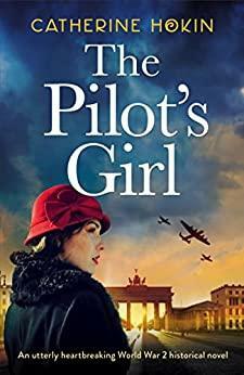 The Pilot's Girl by Catherine Hokin