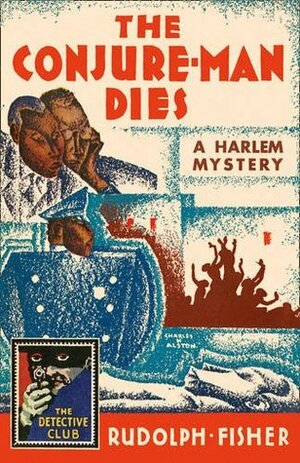 The Conjure-Man Dies: A Harlem Mystery: A Detective Story Club Classic Crime Novel (The Detective Club) by Rudolph Fisher, Stanley Ellin