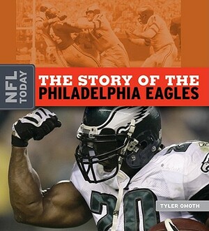 The Story of the Philadelphia Eagles by Tyler Omoth