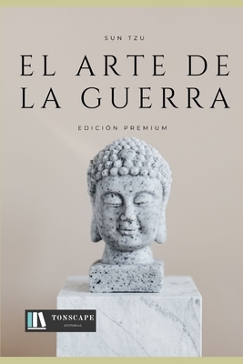 El Arte de la Guerra: Edición Premium by Sun Tzu