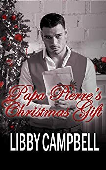 Papa Pierre's Christmas Gift by Libby Campbell
