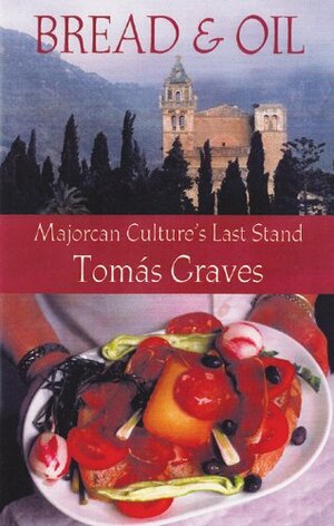 Bread and Oil: Majorcan Culture’s Last Stand by Tomas Graves