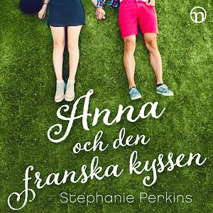 Anna och den franska kyssen  by Stephanie Perkins