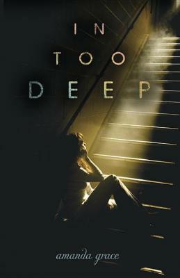 In Too Deep by Amanda Grace, Mandy Hubbard