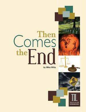 Then Comes the End by Mike Willis