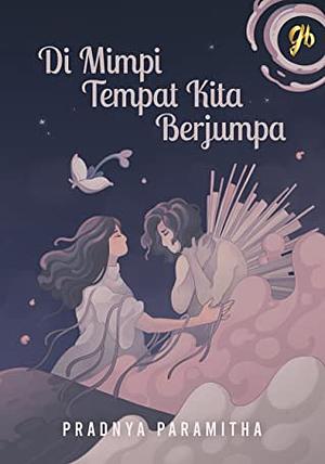 Di Mimpi Tempat Kita Berjumpa by Pradnya Paramitha