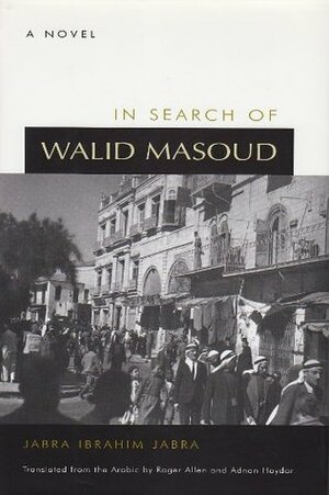 In Search of Walid Masoud by Adnan Haydar, جبرا إبراهيم جبرا, Allen Roger M. A., Jabra Ibrahim Jabra