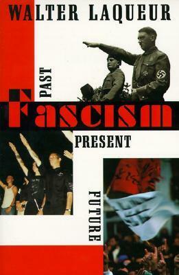 Fascism: Past, Present, Future by Walter Laqueur