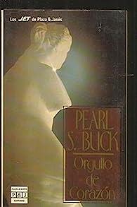 Orgullo de corazón by Pearl S. Buck