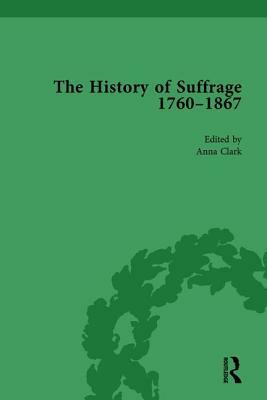 The History of Suffrage, 1760-1867 Vol 6 by Anna Clark, Sarah Richardson