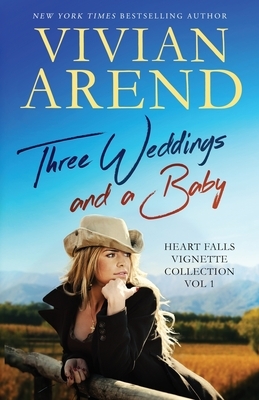 Three Weddings and a Baby by Vivian Arend