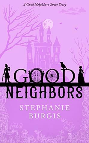 Good Neighbors by Stephanie Burgis