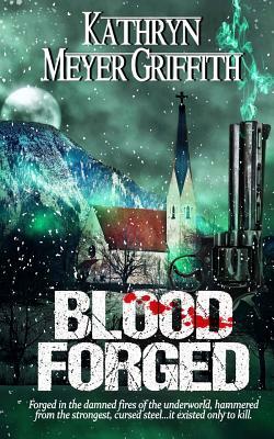 Blood Forged by Kathryn Meyer Griffith