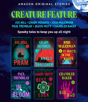 Creature Feature Collection by Josh Malerman, Jason Mott, Grady Hendrix, Joe Hill, Paul Tremblay, Chandler Baker