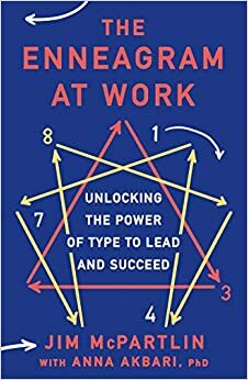 The Enneagram at Work: Unlocking the Power of Type to Lead and Succeed by Jim McPartlin