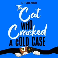 The Cat Who Cracked a Cold Case by L.T. Shearer