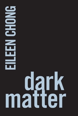 Dark Matter by Eileen Chong