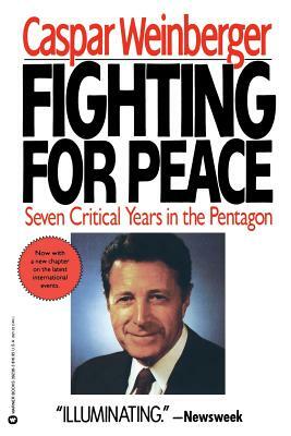 Fighting for Peace: 7 Critical Years in the Pentagon by Weinberger, Casper W. Weinberger