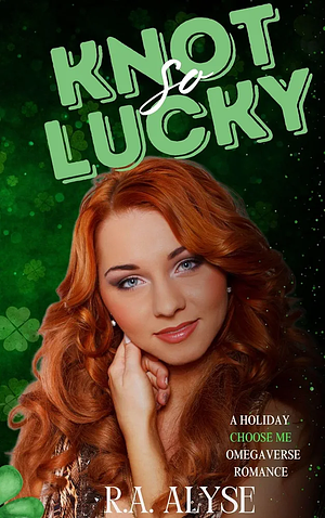 Knot So Lucky by R.A. Alyse