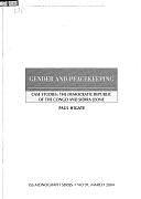 Gender and Peacekeeping: Case Studies: the Democratic Republic of the Congo and Sierra Leone by Paul Higate