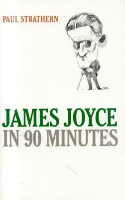 James Joyce in 90 Minutes by Paul Strathern